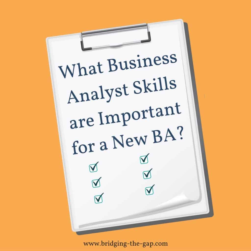 The Most Critical Business Analysis Skills You Need to Be Successful as