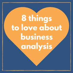 8-things-to-love-about-business-analysis